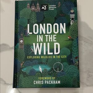 London in the Wild From London Wildlife Trust